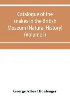 Catalogue of the snakes in the British Museum (Natural History) (Volume I)