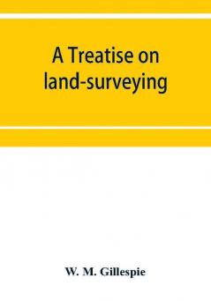 A treatise on land-surveying