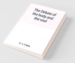 The debate of the body and the soul