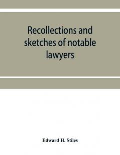 Recollections and sketches of notable lawyers and public men of early Iowa belonging to the first and second generations