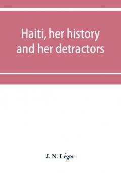 Haiti her history and her detractors