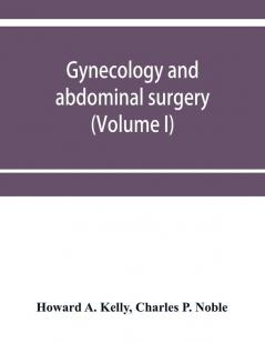 Gynecology and abdominal surgery (Volume I)