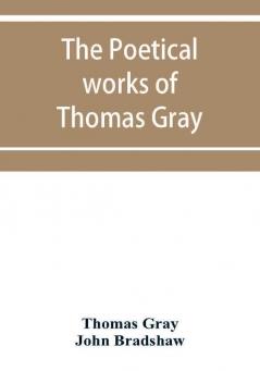 The poetical works of Thomas Gray