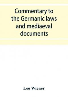 Commentary to the Germanic laws and mediaeval documents