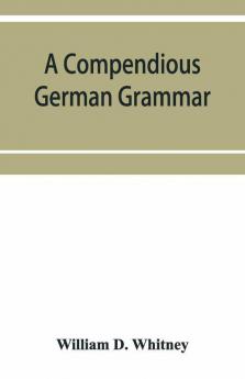 A compendious German grammar