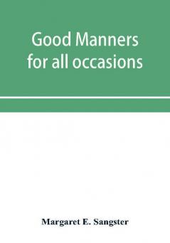 Good manners for all occasions including etiquette of cards wedding announcements and invitations