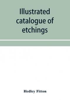 Illustrated catalogue of etchings