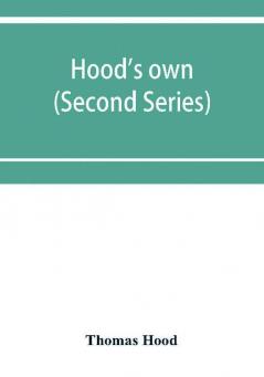 Hood's own; or Laughter from year to year. Being a further collection of his wit and humour (Second Series)