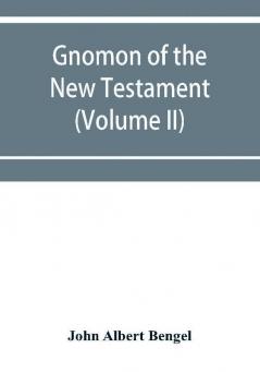 Gnomon of the New Testament (Volume II)