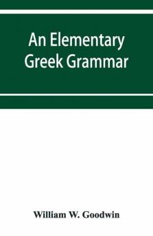 An elementary Greek grammar