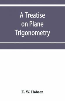 A treatise on plane trigonometry