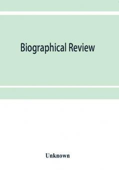 Biographical review; this volume contains biographical sketches of leading citizens of Livingston and Wyoming counties New York