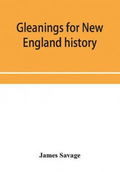 Gleanings for New England history