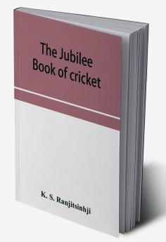 The Jubilee book of cricket