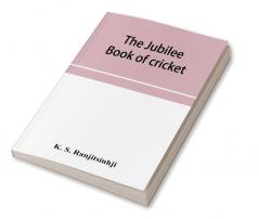 The Jubilee book of cricket