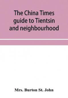 The China Times guide to Tientsin and neighbourhood