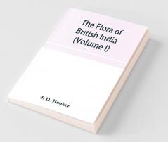 The flora of British India (Volume I) Ranunculaceae To Sapindaceae.
