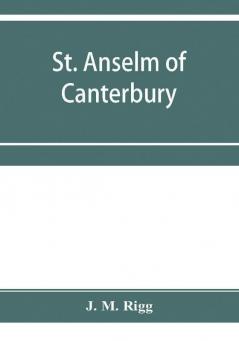 St. Anselm of Canterbury a chapter in the history of religion