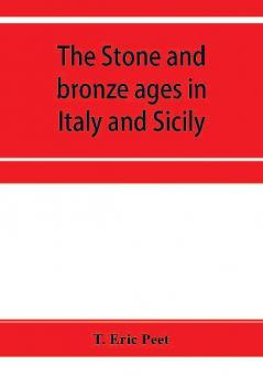 The stone and bronze ages in Italy and Sicily