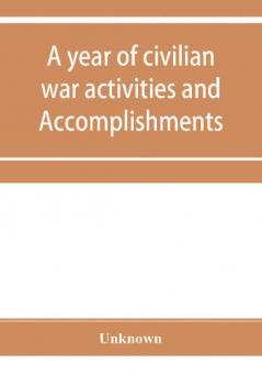 A year of civilian war activities and Accomplishments