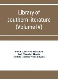 Library of southern literature (Volume IV)