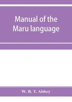 Manual of the Maru language including a vocabulary of over 1000 words