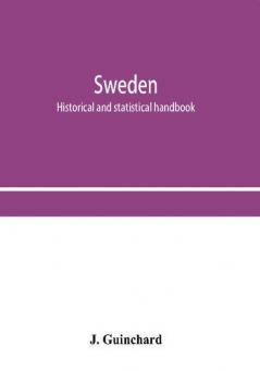 Sweden; historical and statistical handbook