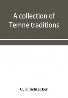 A collection of Temne traditions fables and proverbs with an English translation; also some specimens of the author's own Temne compositions and translations to which is appended A Temne-English Vocabulary