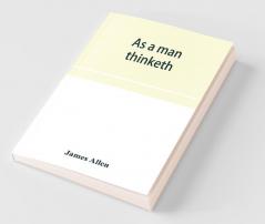 As A Man Thinketh