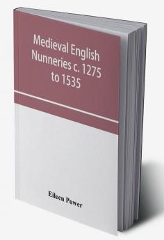 Medieval English nunneries c. 1275 to 1535