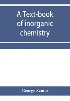 A text-book of inorganic chemistry