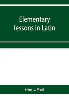 Elementary lessons in Latin