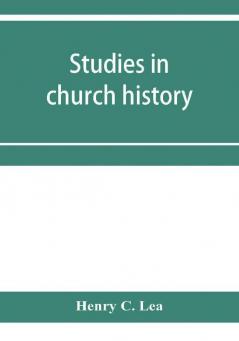 Studies in church history. The rise of the temporal power.--Benefit of clergy.--Excommunication.--The early church and slavery