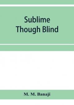 Sublime though blind