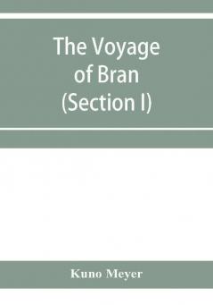 The voyage of Bran son of Febal to the land of the living; an old Irish saga (Section I)