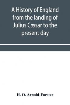A history of England from the landing of Julius C��sar to the present day