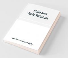 Philo And Holy Scripture; Or The Quotations Of Philo From The Books Of The Old Testament With Introduction And Notes