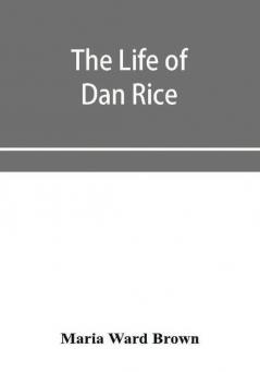 The life of Dan Rice