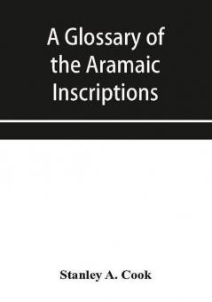 A glossary of the Aramaic Inscriptions