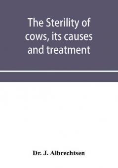 The sterility of cows its causes and treatment