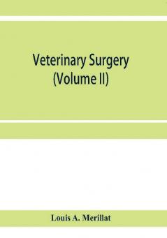 Veterinary surgery (Volume II); The Principles of Veterinary Surgery