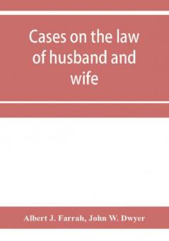 Cases on the law of husband and wife