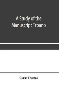 A study of the manuscript Troano