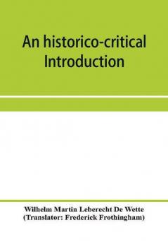 An historico-critical introduction to the canonical books of the New Testament