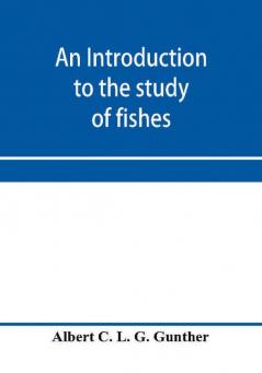 An introduction to the study of fishes