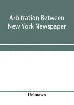 Arbitration between New York Newspaper Web Pressmen's Union No. 25 and the Publishers' Association of New York City