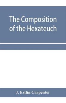 The composition of the Hexateuch; an introduction with select lists of words and phrases