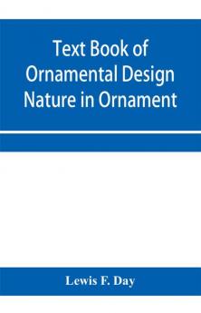 Text Book of Ornamental Design; Nature in Ornament