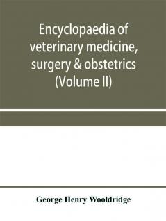 Encyclopaedia of veterinary medicine surgery & obstetrics (Volume II)