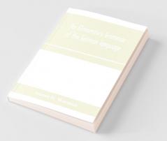 An Elementary Grammar Of The German Language